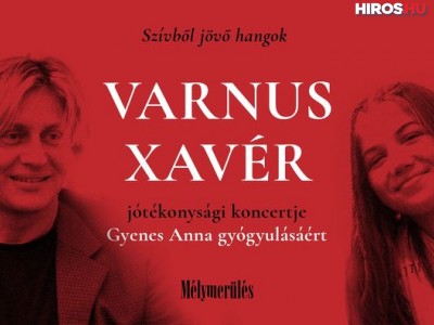 Varnus Xavér ad jótékonyági koncertet Gyenes Annáért